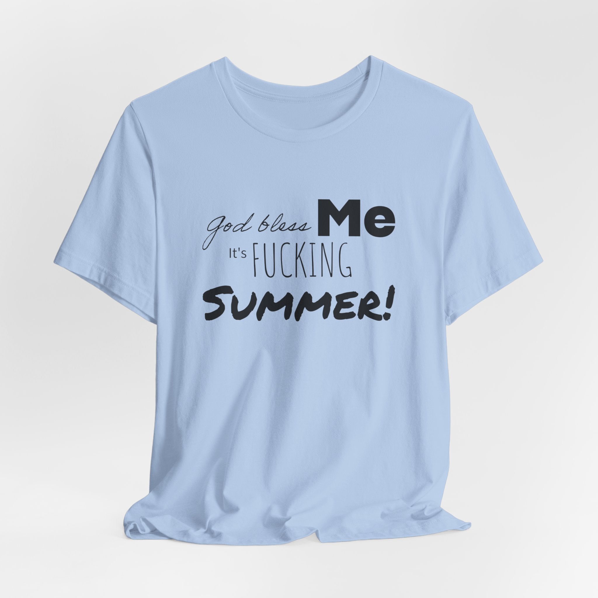Summer Graphic Tee — "God Bless Me It's Fucking Summer!"