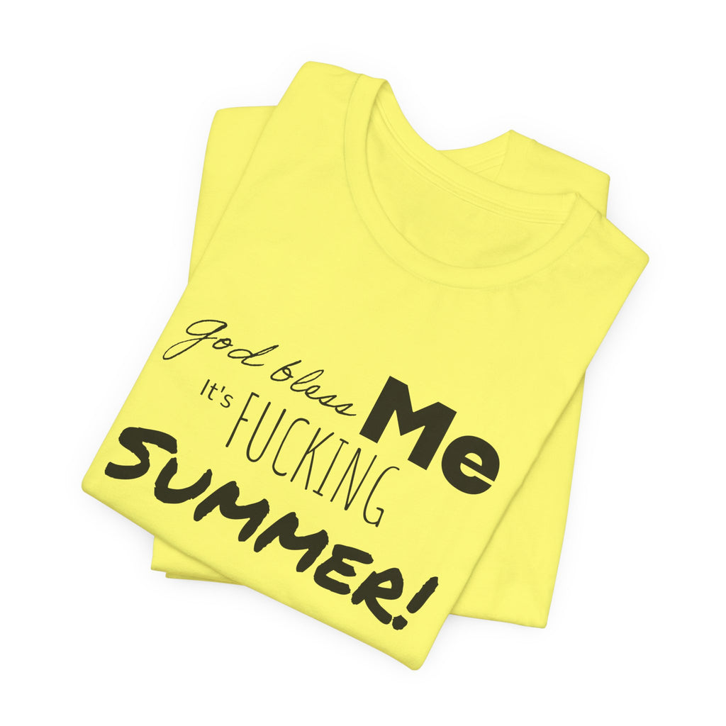 Summer Graphic Tee — "God Bless Me It's Fucking Summer!"