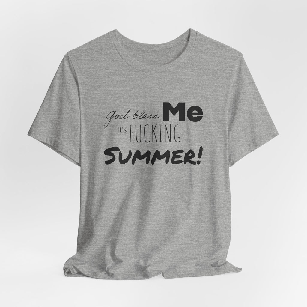 Summer Graphic Tee — "God Bless Me It's Fucking Summer!"