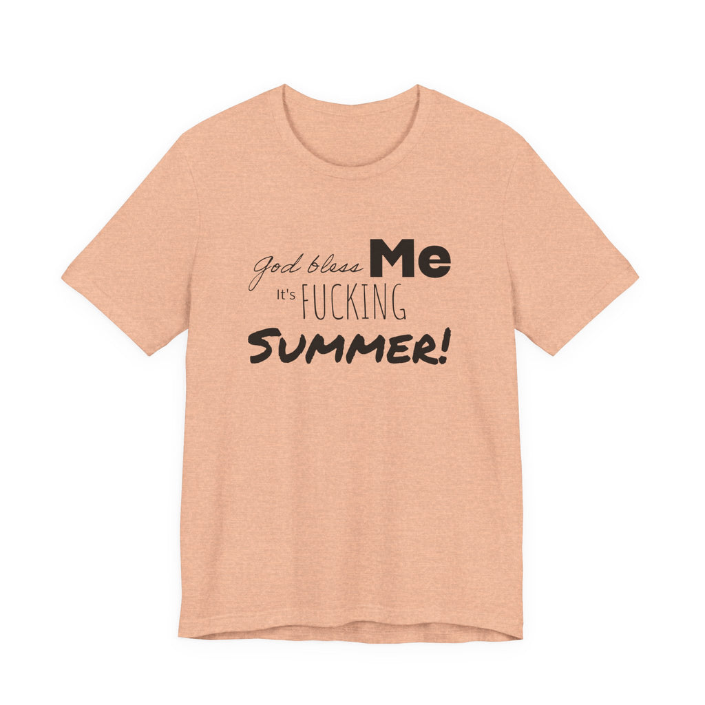 Summer Graphic Tee — "God Bless Me It's Fucking Summer!"