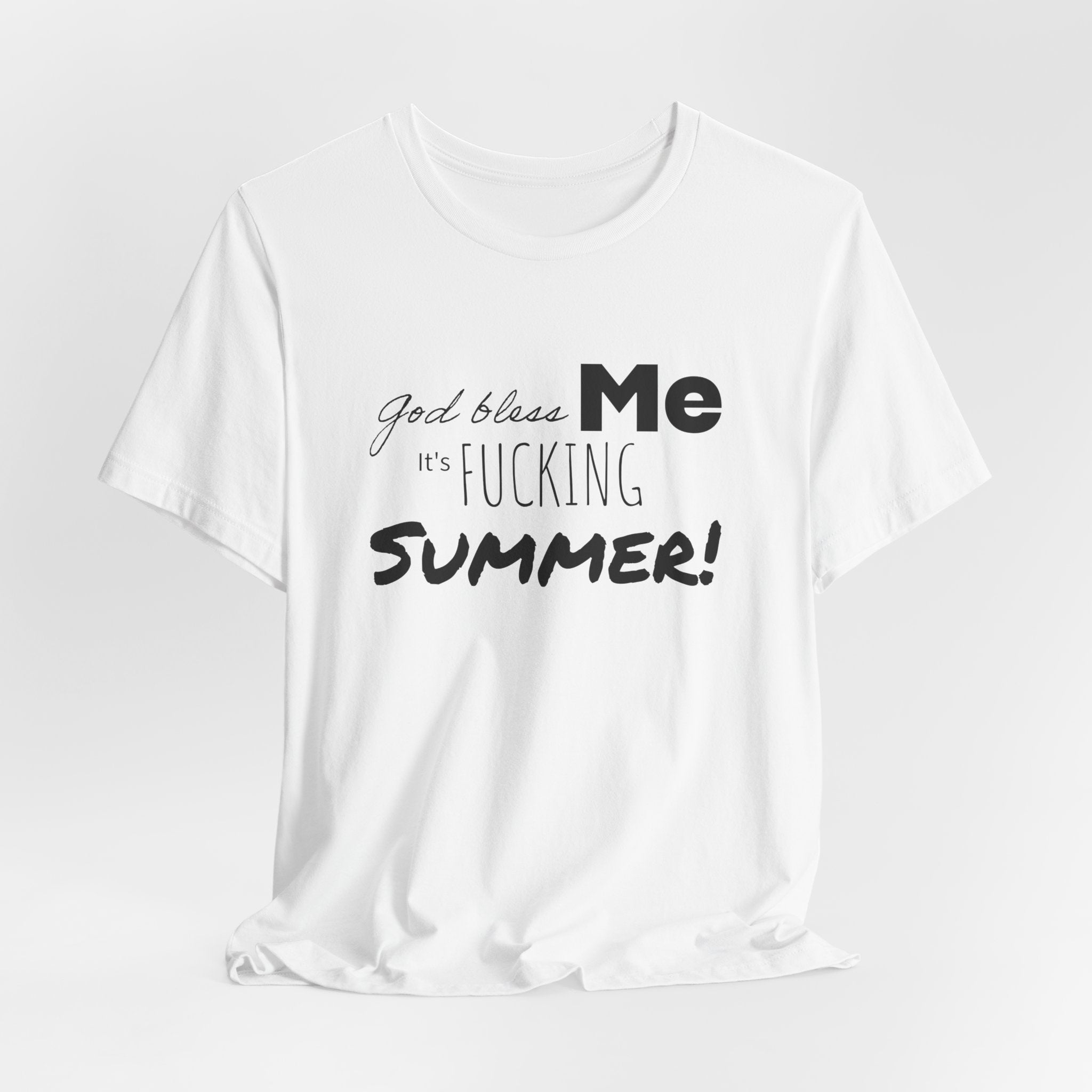 Summer Graphic Tee — "God Bless Me It's Fucking Summer!"