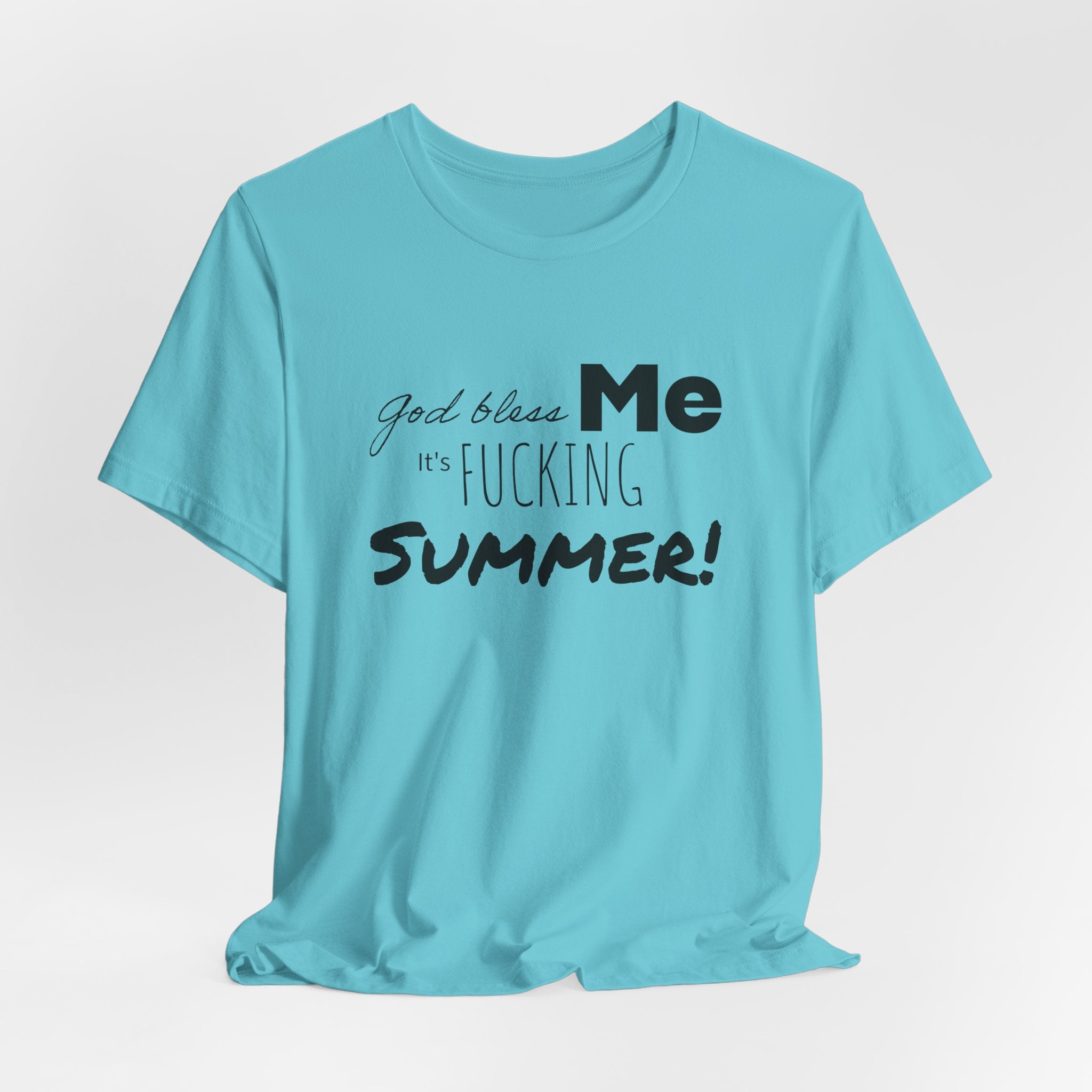 Summer Graphic Tee — "God Bless Me It's Fucking Summer!"