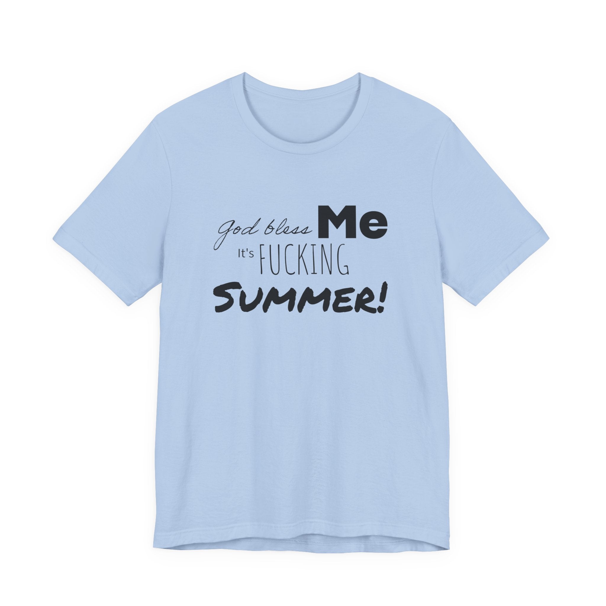 Summer Graphic Tee — "God Bless Me It's Fucking Summer!"