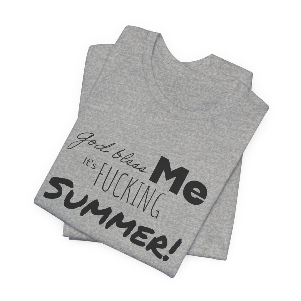 Summer Graphic Tee — "God Bless Me It's Fucking Summer!"