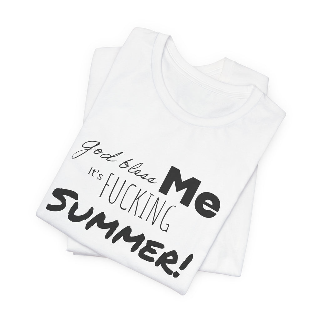 Summer Graphic Tee — "God Bless Me It's Fucking Summer!"