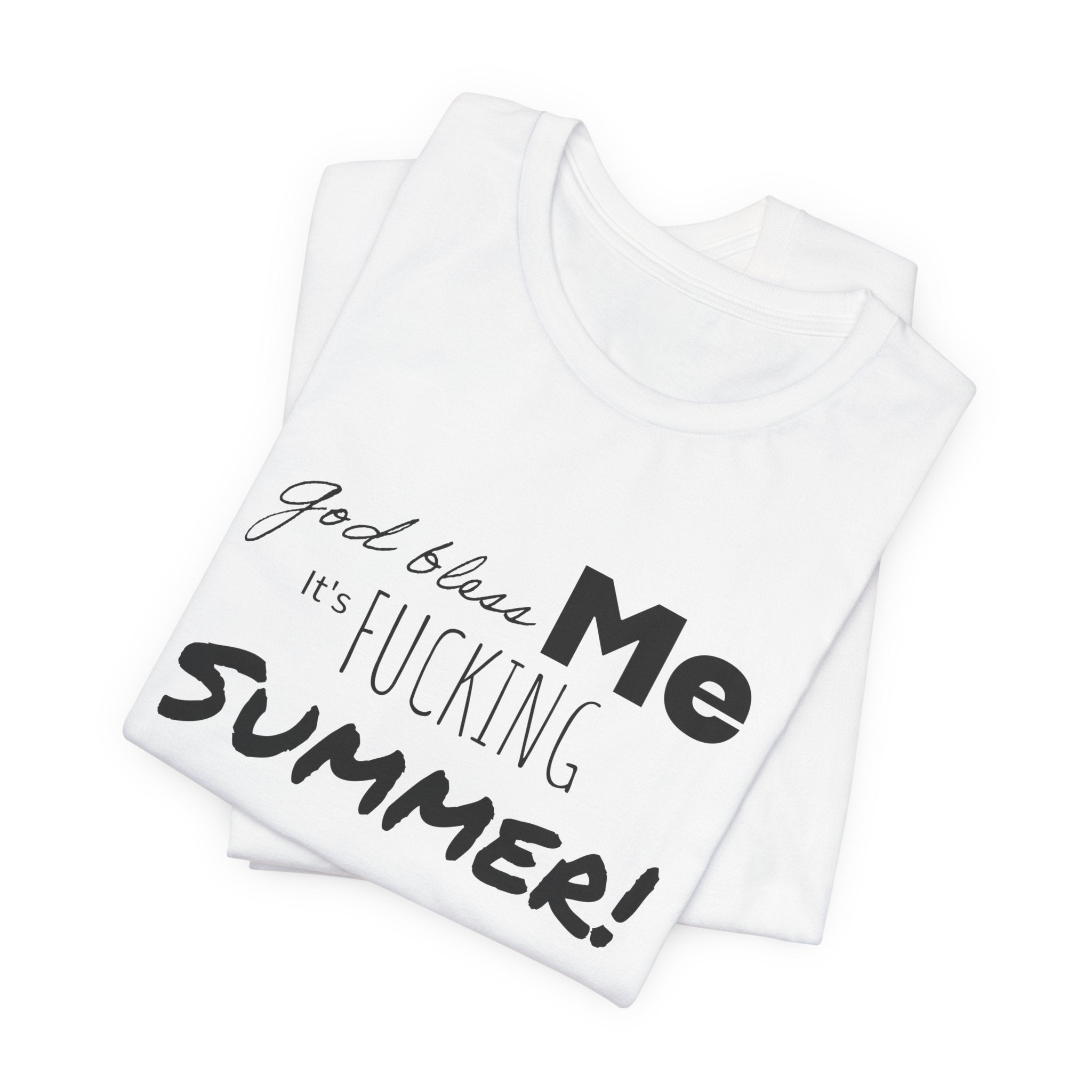 Summer Graphic Tee — "God Bless Me It's Fucking Summer!"