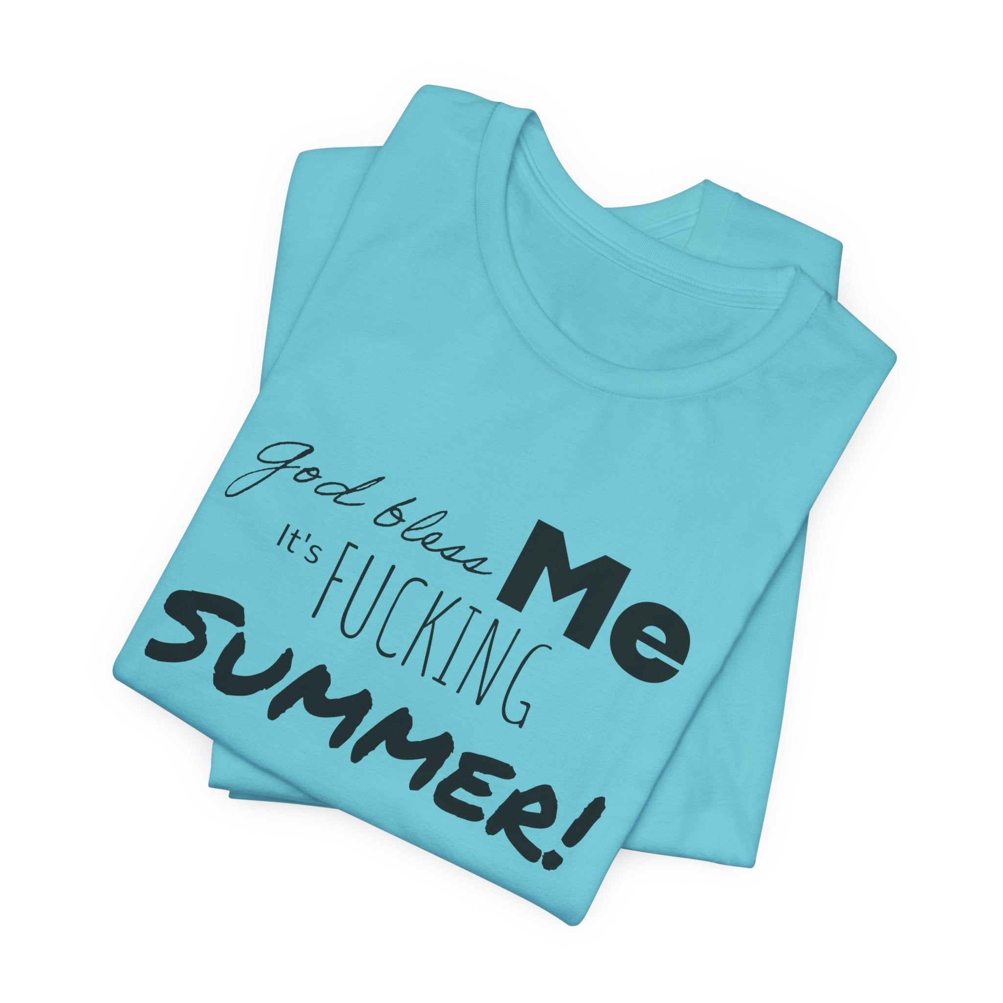 Summer Graphic Tee — "God Bless Me It's Fucking Summer!"